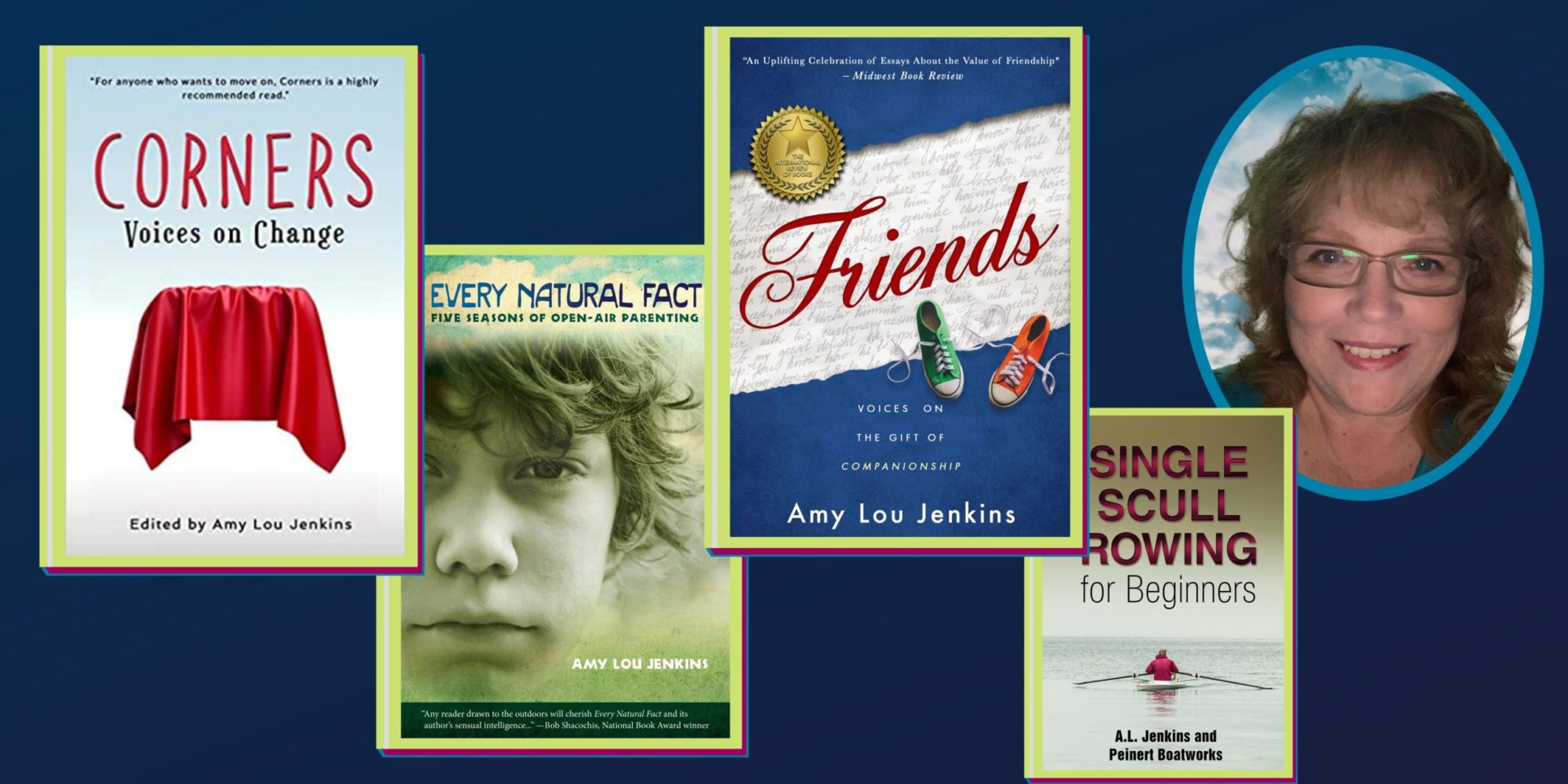 Books by Amy Lou Jenkins:  Every Natural Fact, Corners, Friends, Single Scull Rowing