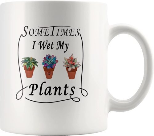 sometimes I wet my plants mug