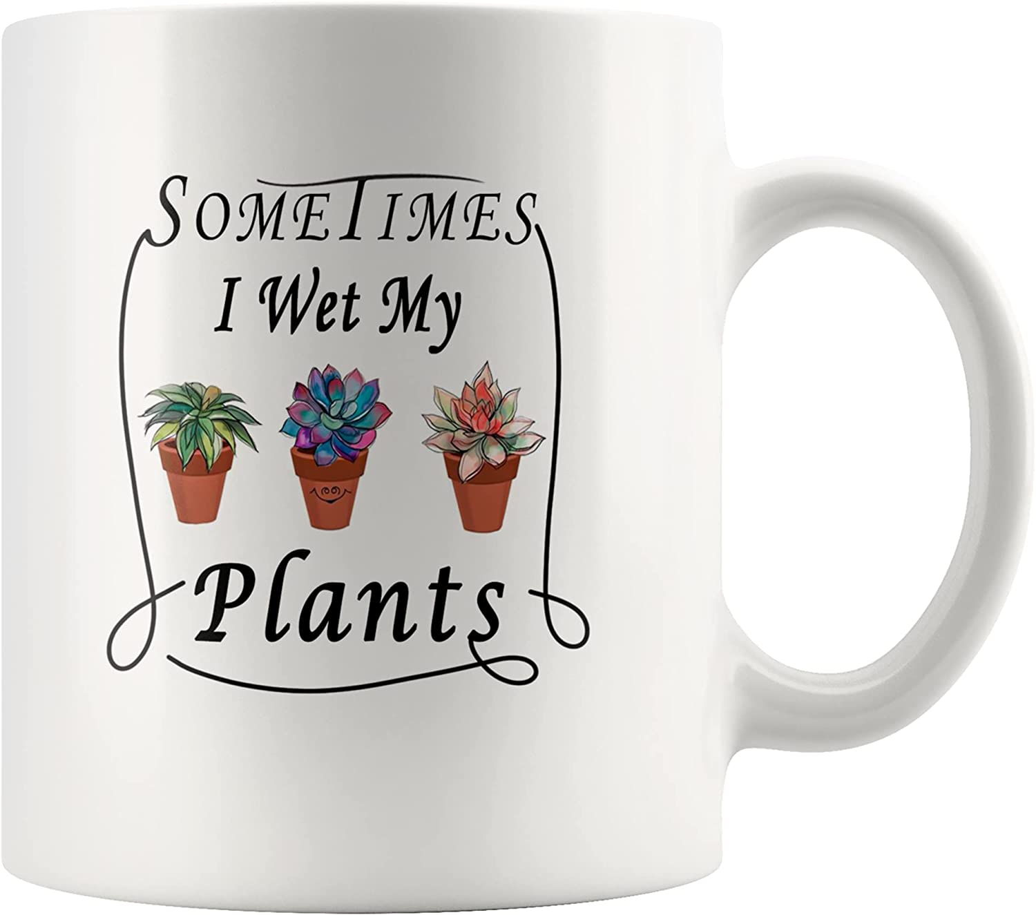 sometimes I wet my plants mug