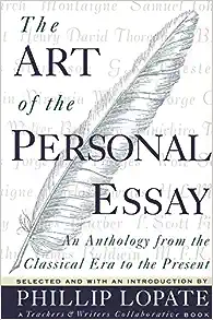 Art of the Personal Essay Anthology by Phillip Lopate