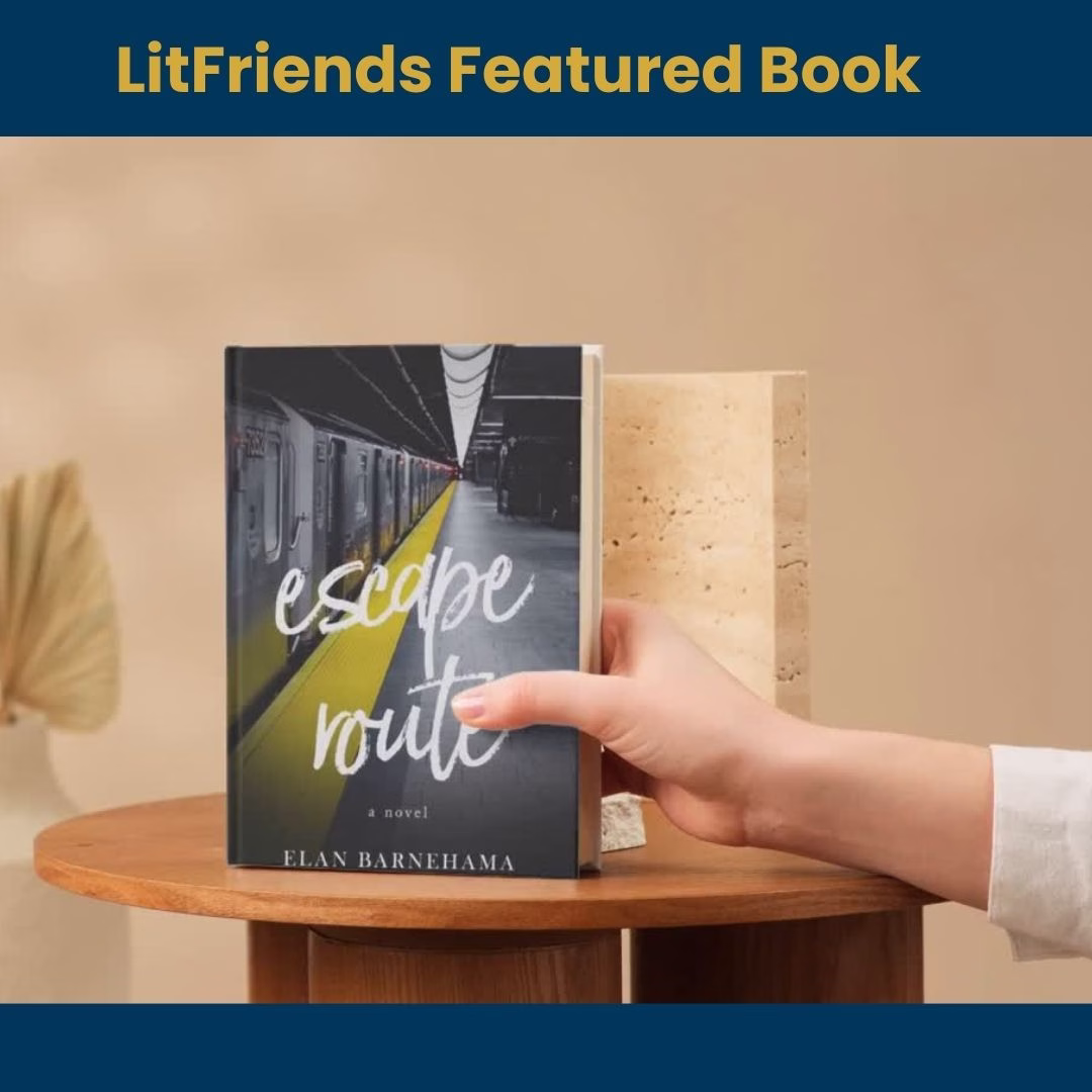 ESCAPE ROUTE Elan Barnehama featued LitFriends Author