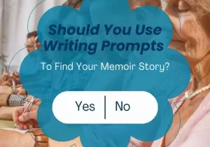 Should you use writing prompts to find the story of your Memoir