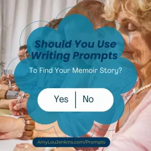 Should you use writing prompts to find the story of your Memoir