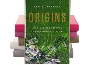 Origins: How Earth's History Shaped Human History a BestSeller